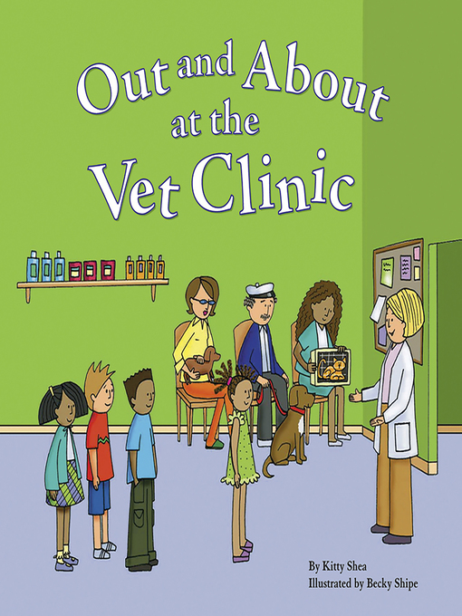Title details for Out and About at the Vet Clinic by Kitty Shea - Wait list